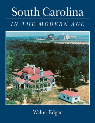 South Carolina in the Modern Age by Edgar, Walter B.