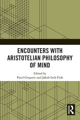 Encounters with Aristotelian Philosophy of Mind by Gregoric, Pavel