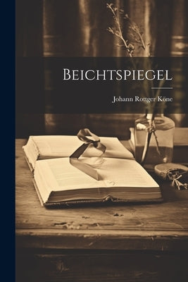 Beichtspiegel by Köne, Johann Rottger