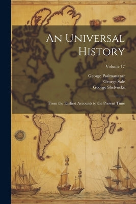 An Universal History: From the Earliest Accounts to the Present Time; Volume 17 by Sale, George