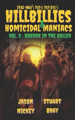 Hillbillies & Homicidal Maniacs Volume 2: Horror In The Holler by Bray, Stuart