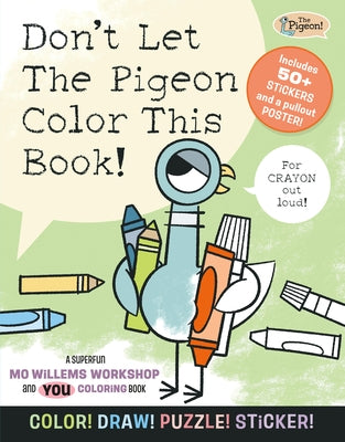 Don't Let the Pigeon Color This Book!: A Superfun Mo Willems and You Coloring Book! by Mo Willems Workshop