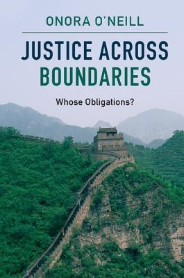 Justice across Boundaries by O'Neill, Onora