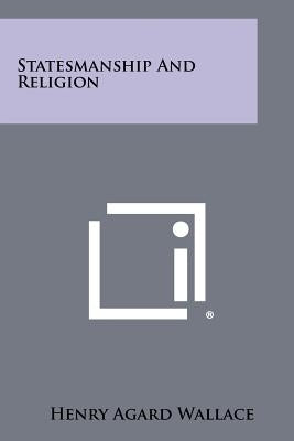 Statesmanship and Religion by Wallace, Henry Agard