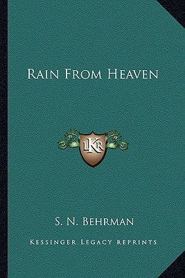 Rain From Heaven by Behrman, S. N.