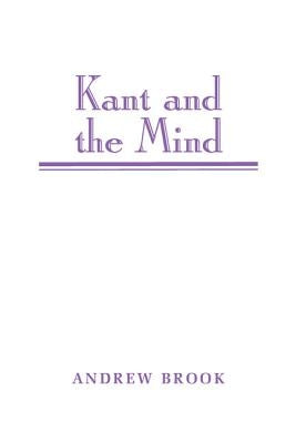 Kant and the Mind by Brook, Andrew