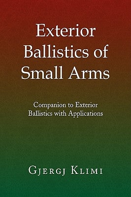 Exterior Ballistics of Small Arms by Klimi, Gjergj