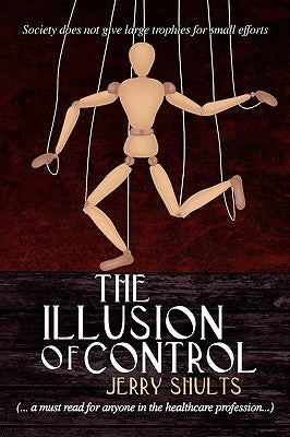 The Illusion of Control by Shults, Jerry