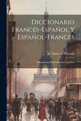Diccionario Francés-español Y Español-francés: Diccionario Francés-español (964 P.)... by M Núñez de Taboada