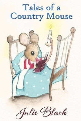 Tales of a Country Mouse by Black, Julie