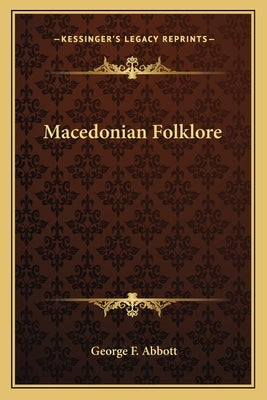 Macedonian Folklore by Abbott, George F.