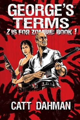 George's Terms: A Zombie Novel by Dahman, Catt