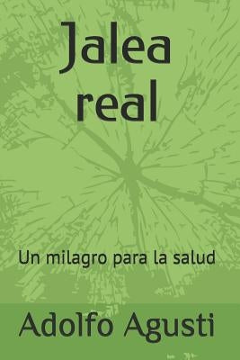 Jalea real: Un milagro para la salud by Agusti, Adolfo Perez