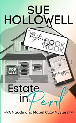Estate in Peril: A Maude and Mabel Cozy Mystery by Hollowell, Sue