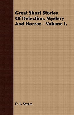 Great Short Stories of Detection, Mystery and Horror - Volume II. by Sayers, D. L.