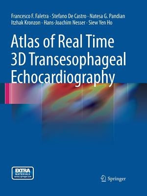 Atlas of Real Time 3D Transesophageal Echocardiography by Faletra, Francesco F.
