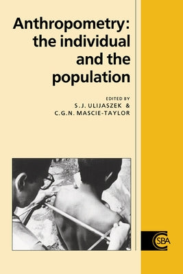Anthropometry: The Individual and the Population by Ulijaszek, Stanley J.