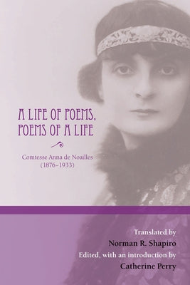 A Life of Poems, Poems of a Life by de Noailles, Anna
