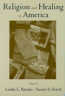 Religion and Healing in America by Barnes, Linda L.