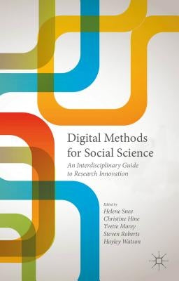 Digital Methods for Social Science: An Interdisciplinary Guide to Research Innovation by Roberts, Steven