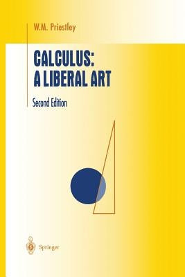 Calculus: A Liberal Art by Priestley, W. M.