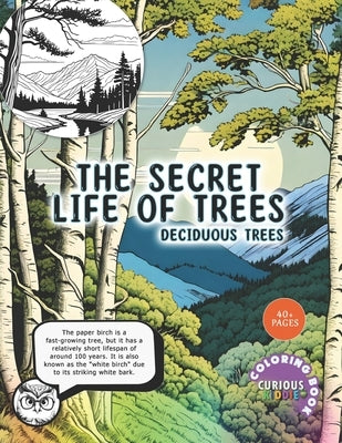The Secret Life of Trees: Deciduous Trees, Kids 5-16, Forest Coloring Book: Educational Coloring Book by Kiddie, Curious