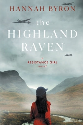 The Highland Raven: A Gripping Scottish Family Saga from World War 2 by Byron, Hannah