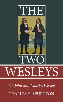 The Two Wesleys by Spurgeon, Charles H.