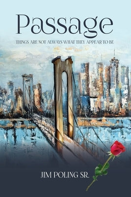 Passage: Things Are Not Always What They Appear To Be by Poling, Jim
