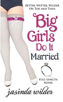 Big Girls Do It Married by Wilder, Jasinda
