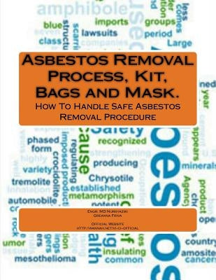 Asbestos Removal Process, Kit, Bags and Mask. by Jainal, Greanna Friva