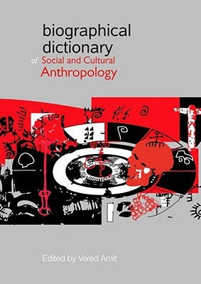 Biographical Dictionary of Social and Cultural Anthropology by Amit, Vered