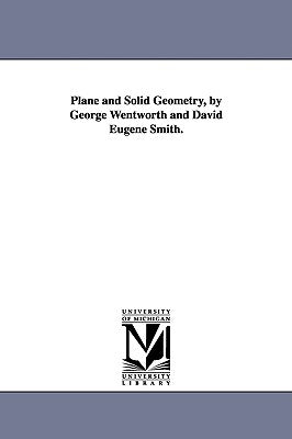 Plane and Solid Geometry, by George Wentworth and David Eugene Smith. by Wentworth, George