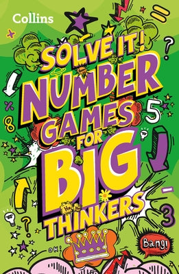 Number Games for Big Thinkers: More Than 120 Fun Puzzles for Kids Aged 8 and Above by Collins Kids