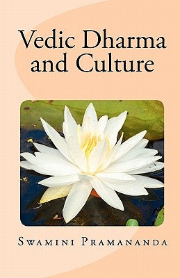 Vedic Dharma and Culture by Pramananda, Swamini