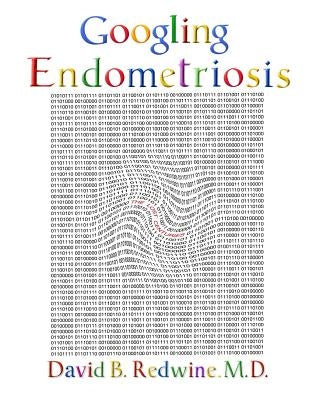 Googling Endometriosis: The lost centuries by Redwine, David B.