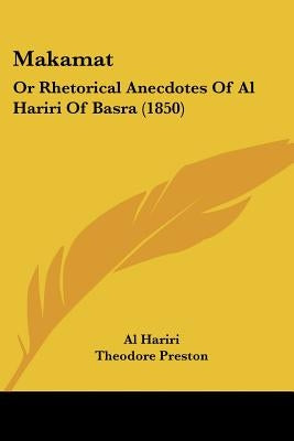 Makamat: Or Rhetorical Anecdotes Of Al Hariri Of Basra (1850) by Hariri, Al