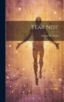 'fear Not' by Mylne, George W.