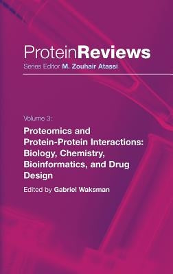 Proteomics and Protein-Protein Interactions: Biology, Chemistry, Bioinformatics, and Drug Design by Waksman, Gabriel