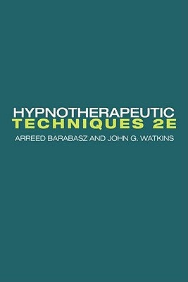 Hypnotherapeutic Techniques: Second Edition by Barabasz, Arreed