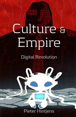 Culture and Empire: Digital Revolution by Hintjens, Pieter