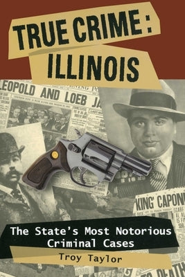 True Crime: Illinois by Taylor, Troy