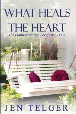 What Heals the Heart by Telger, Jen