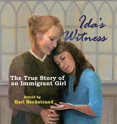 Ida's Witness: The True Story of an Immigrant Girl by Beckstrand, Karl