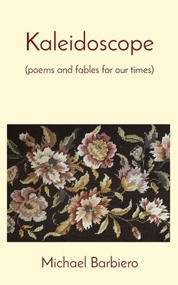 Kaleidoscope: (poems and fables for our times) by Barbiero, Michael F.