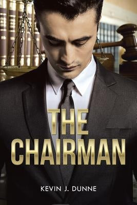 The Chairman by Dunne, Kevin J.