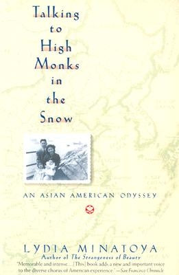 Talking to High Monks in the Snow: Asian-American Odyssey, an by Minatoya, Lydia