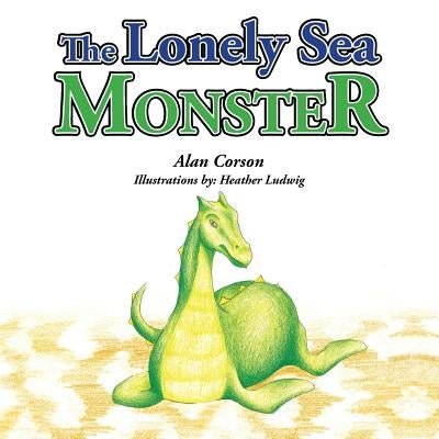 The Lonely Sea Monster by Corson, Alan