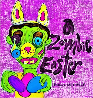 A Zombie Easter by Michele, Holly