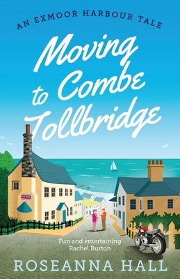 Moving to Combe Tollbridge by Hall, Roseanna